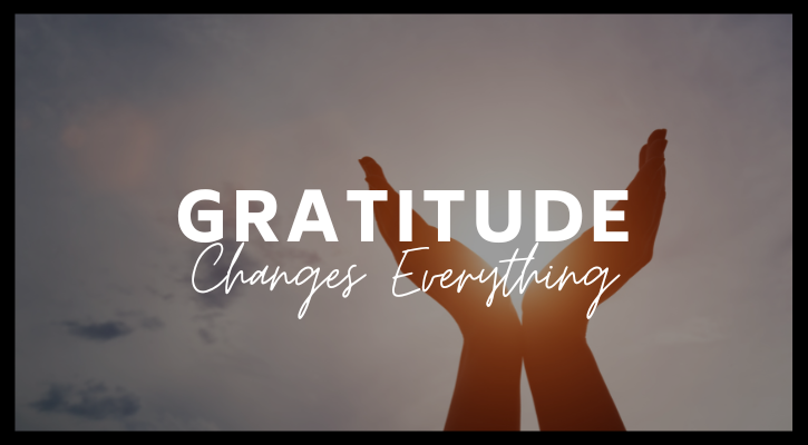 Gratitude changes everything